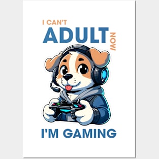 I can't adult now i'm gaming Posters and Art